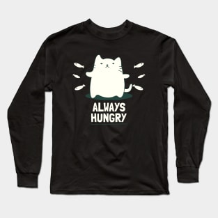 Hungry Cat always hungry Long Sleeve T-Shirt